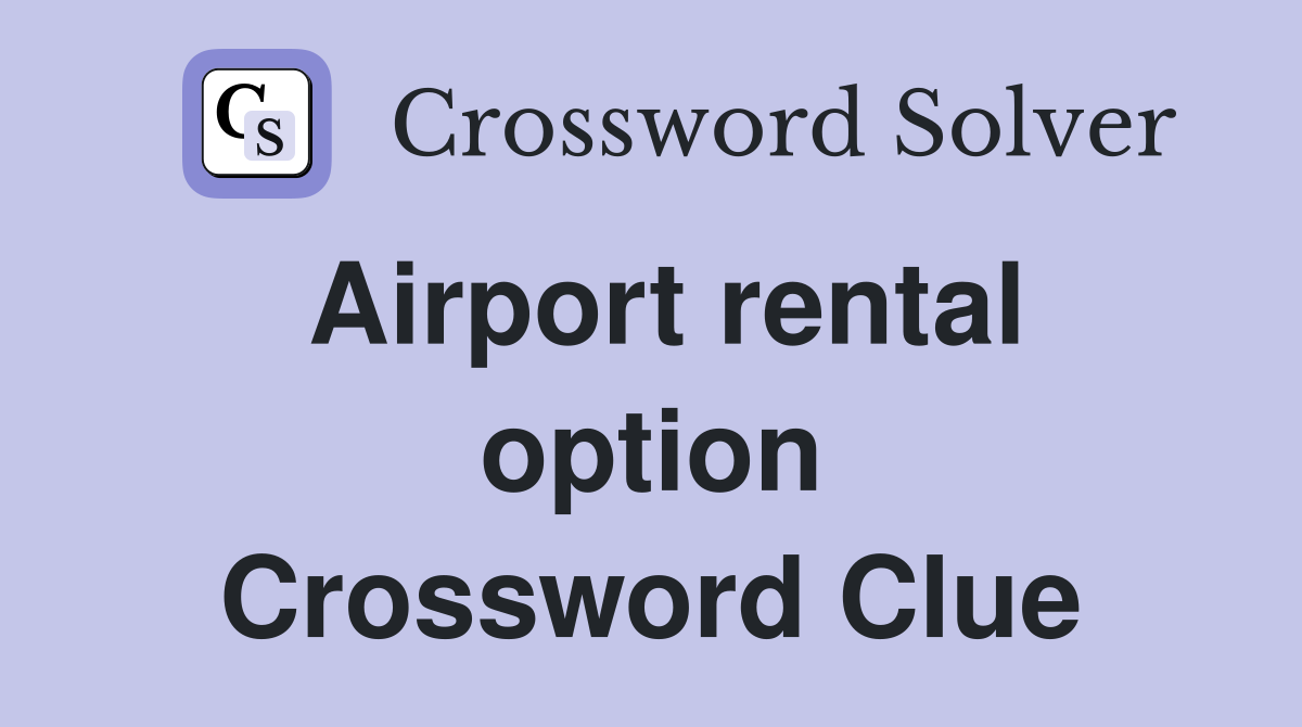 Airport rental option Crossword Clue