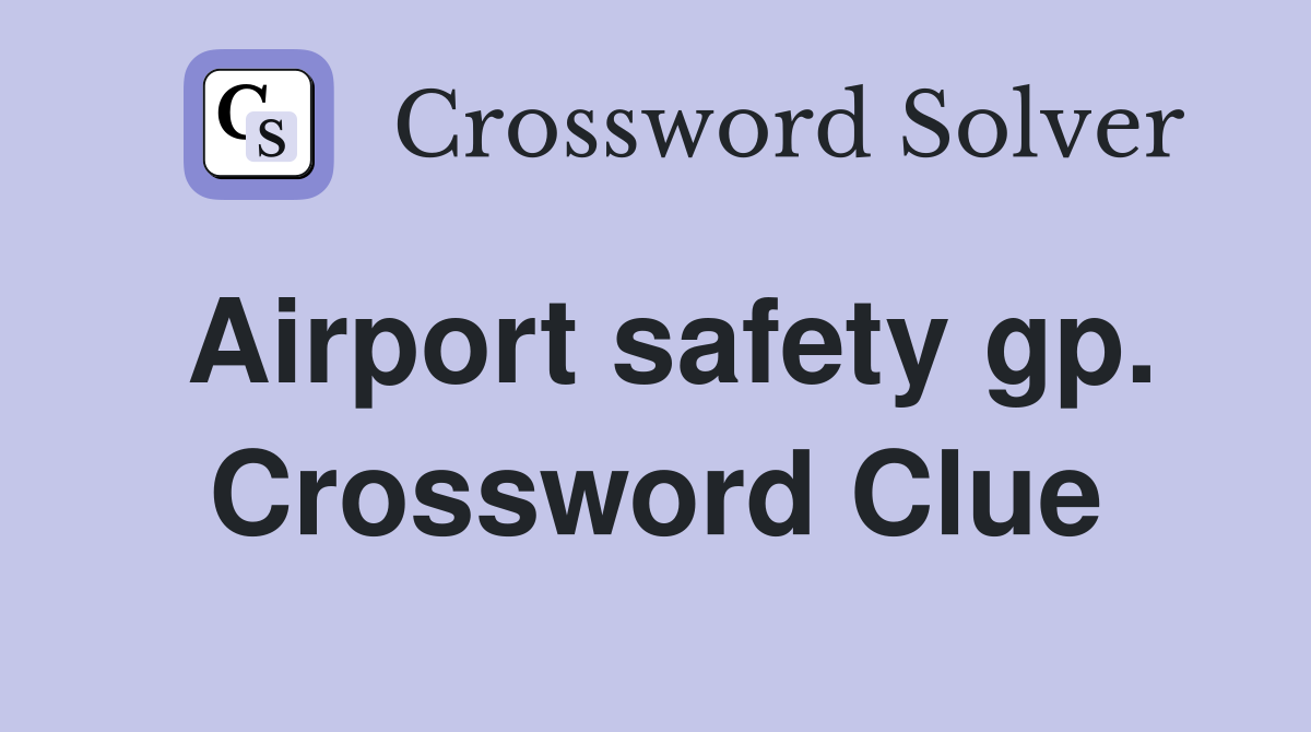 Airport safety gp. Crossword Clue