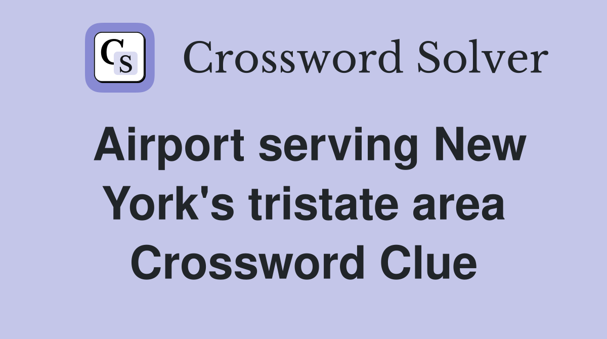 Airport serving New York's tristate area Crossword Clue
