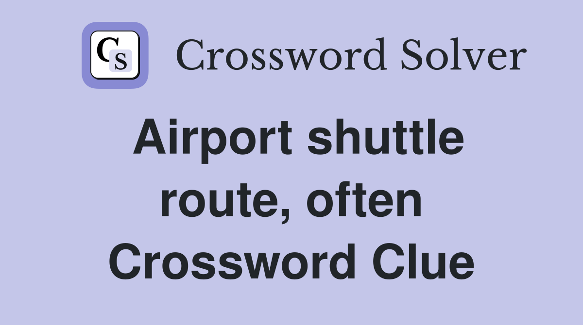 Airport shuttle route, often Crossword Clue