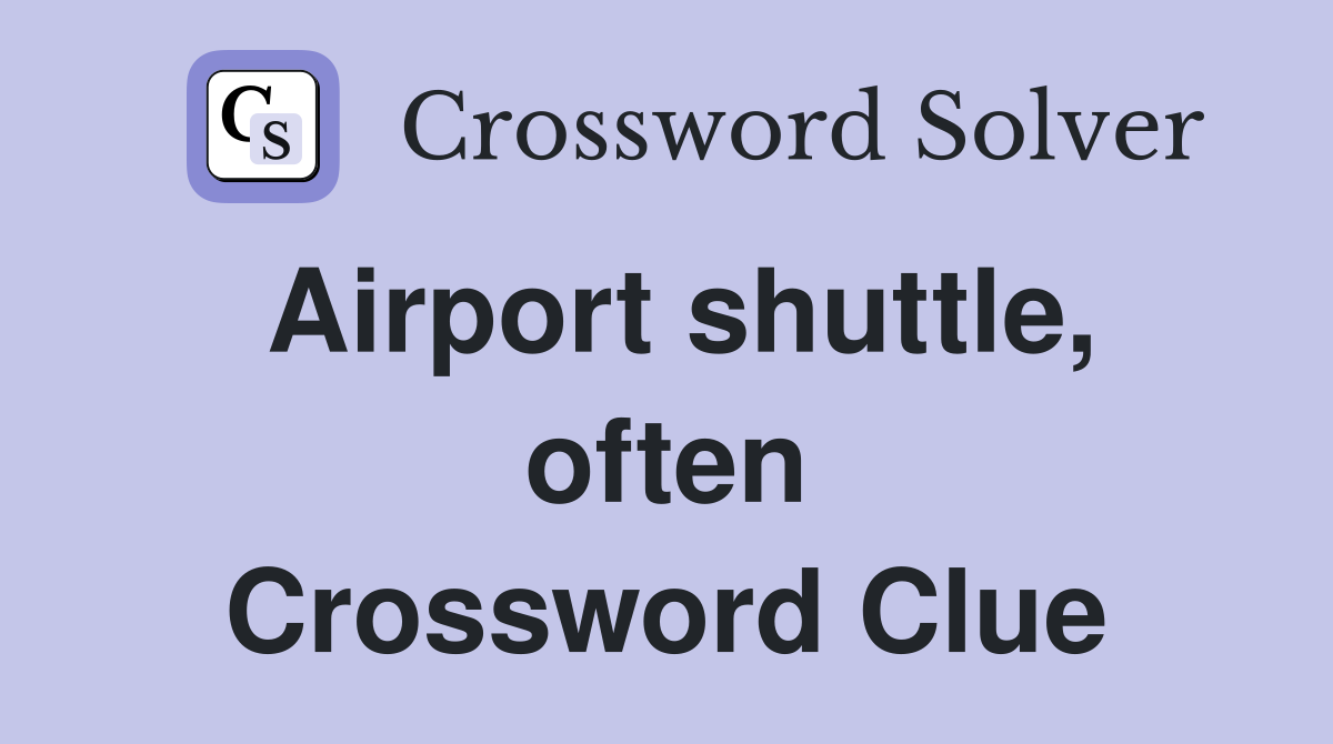 Airport shuttle, often Crossword Clue