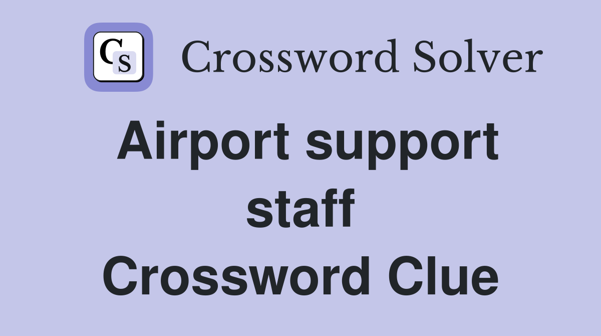 Airport support staff Crossword Clue