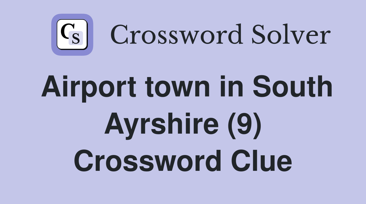 Airport town in South Ayrshire (9) Crossword Clue