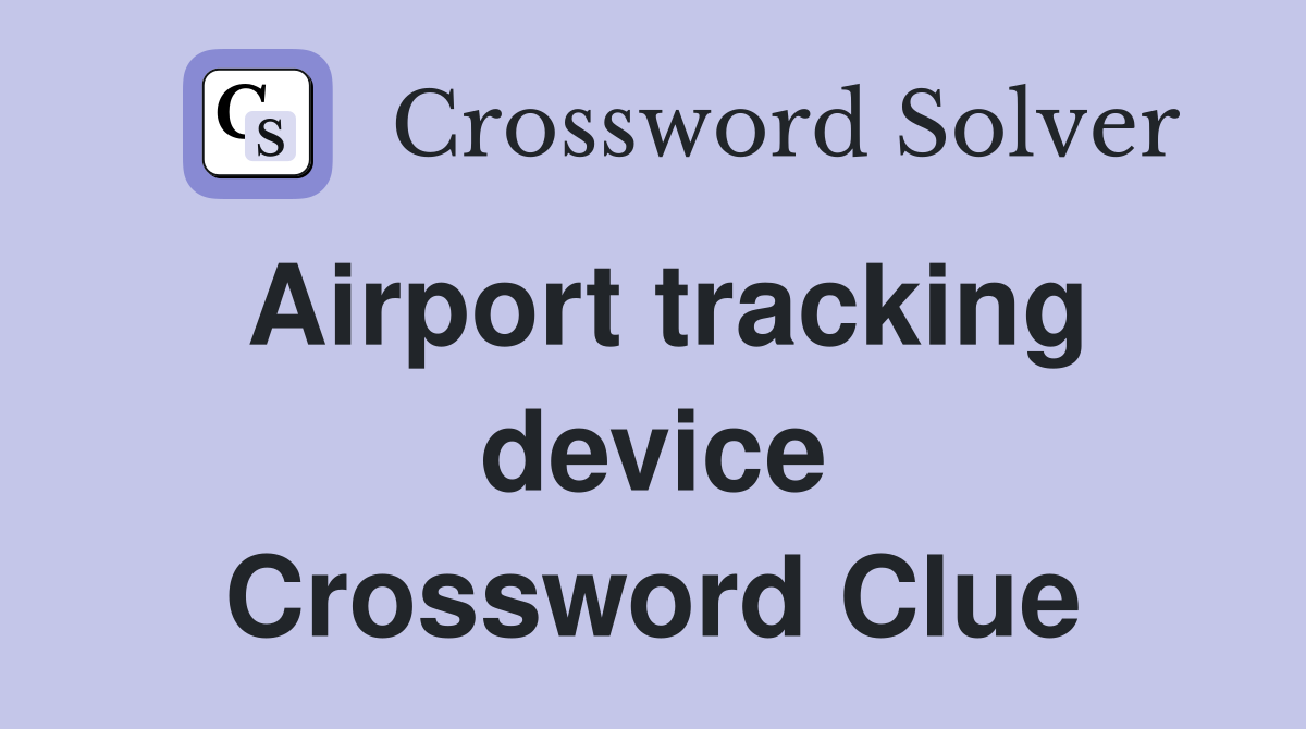 Airport tracking device Crossword Clue