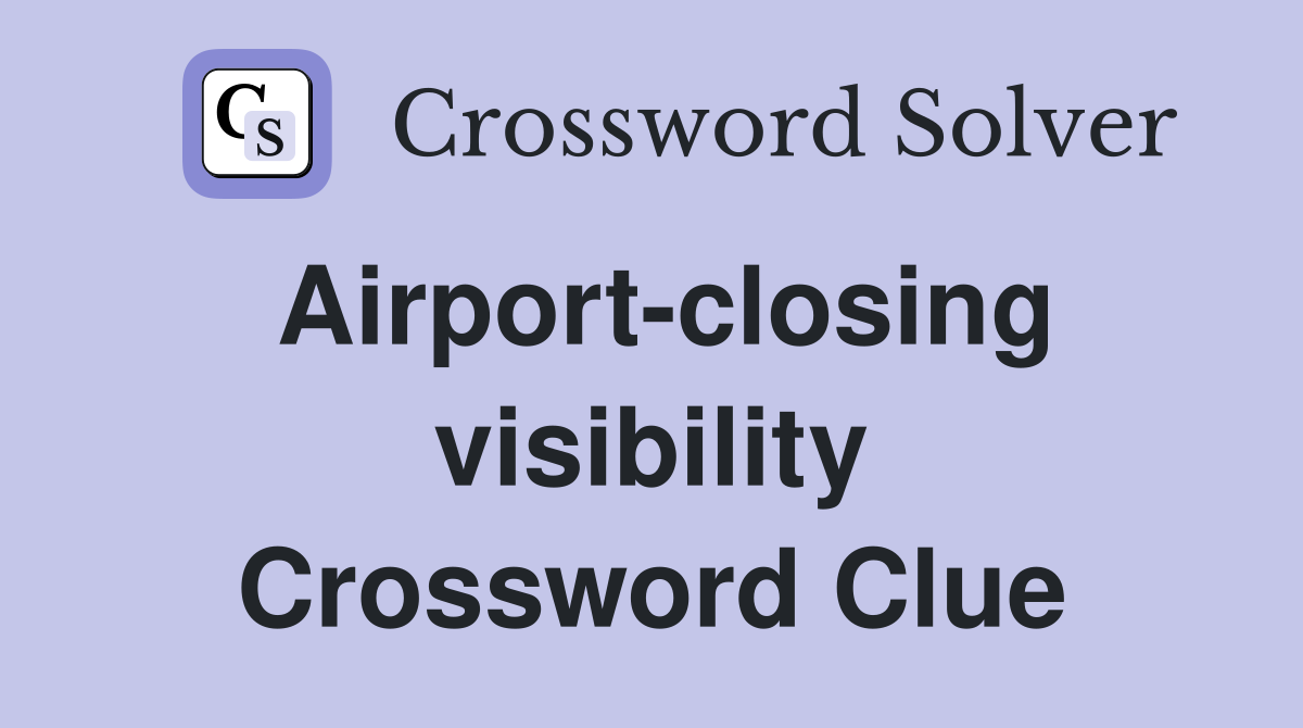Airport-closing visibility Crossword Clue