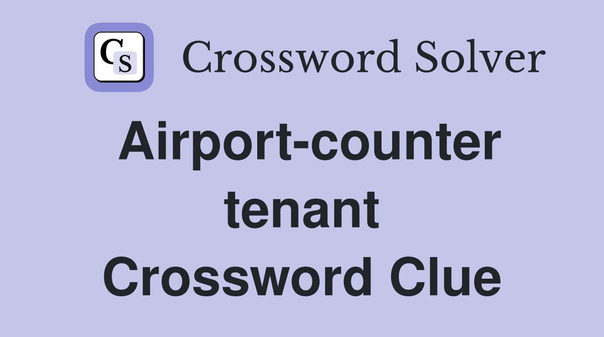 Airport-counter tenant Crossword Clue
