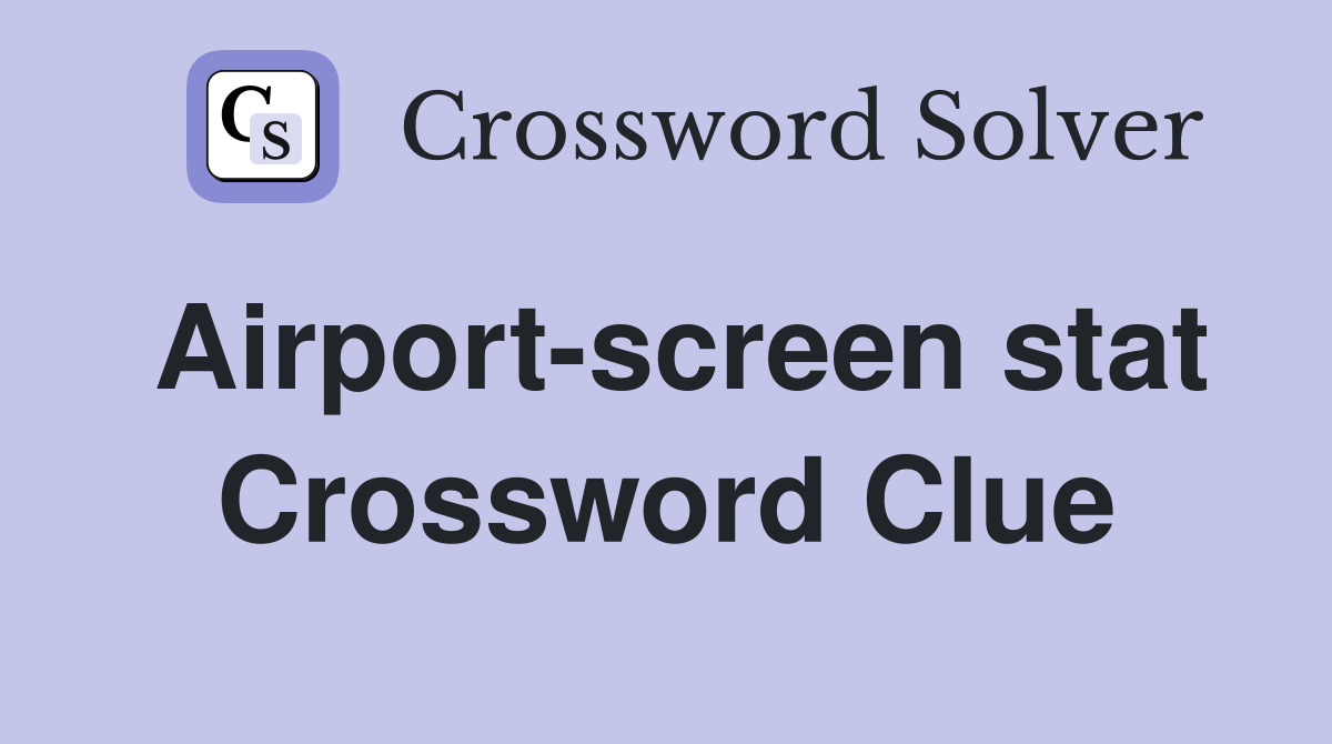 Airport-screen stat Crossword Clue