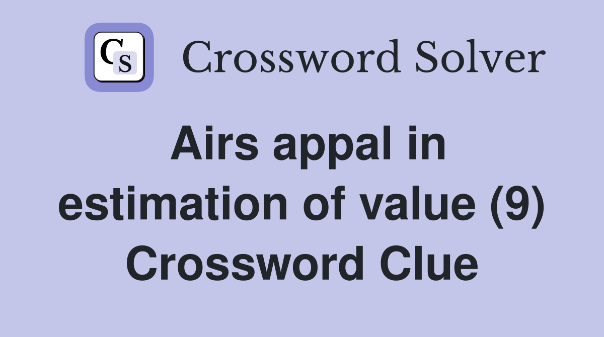 Airs appal in estimation of value (9) Crossword Clue