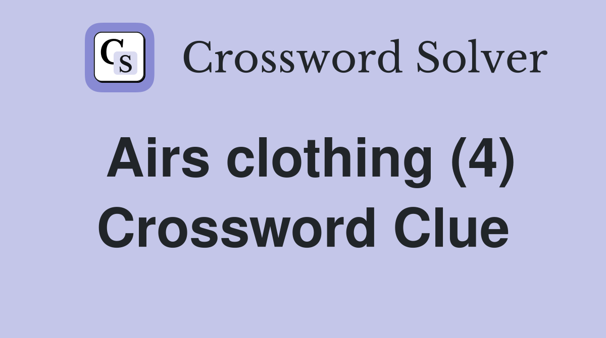 Airs clothing (4) Crossword Clue