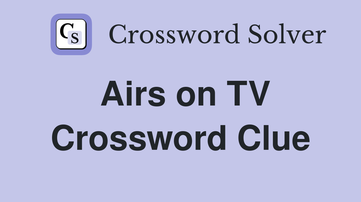 Airs on TV Crossword Clue