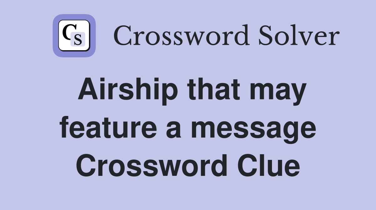 Airship that may feature a message Crossword Clue