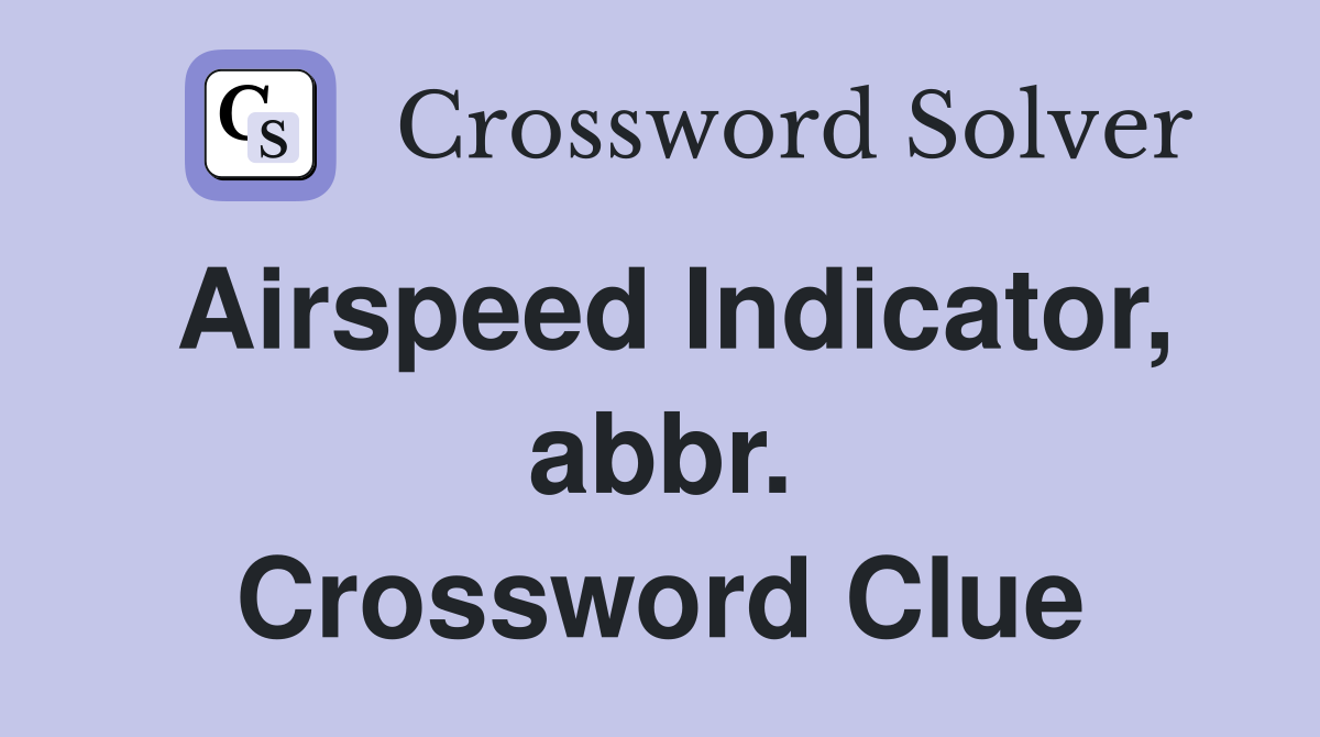 Airspeed Indicator, abbr. Crossword Clue