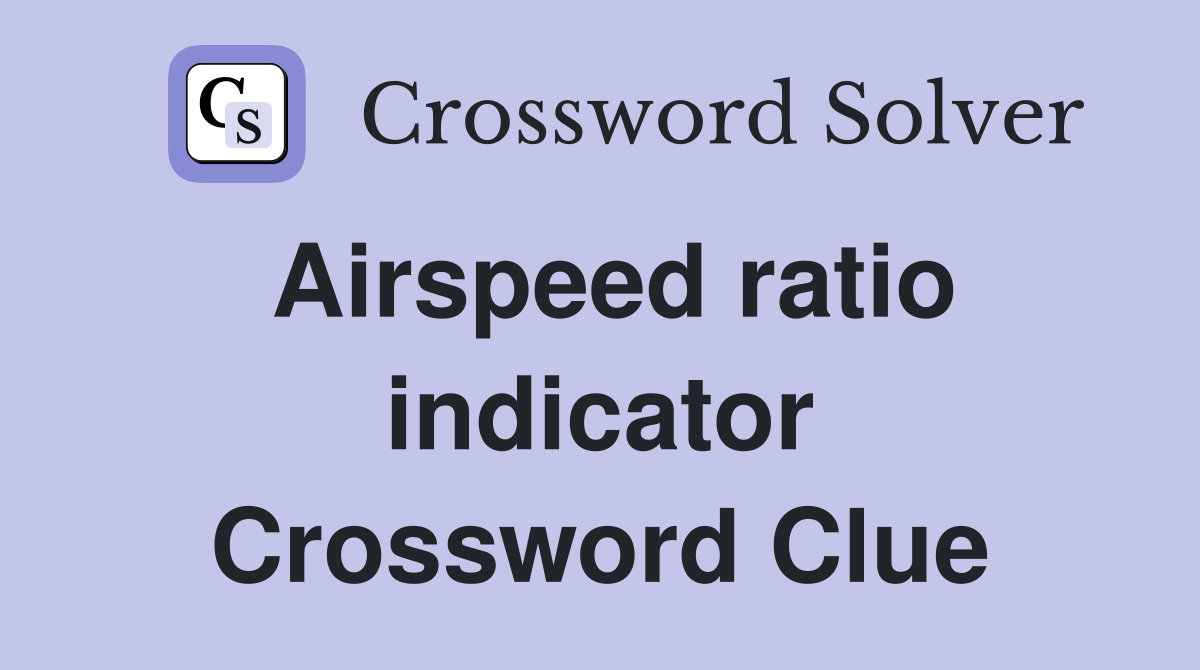 Airspeed ratio indicator Crossword Clue