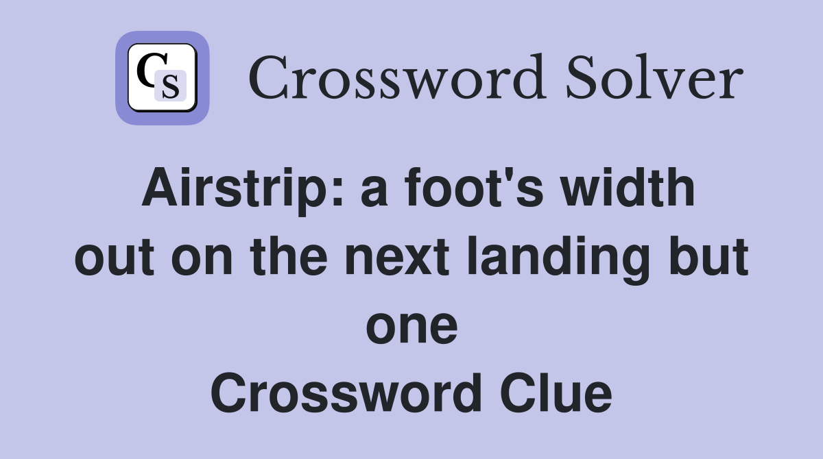 Airstrip: a foot's width out on the next landing but one Crossword Clue