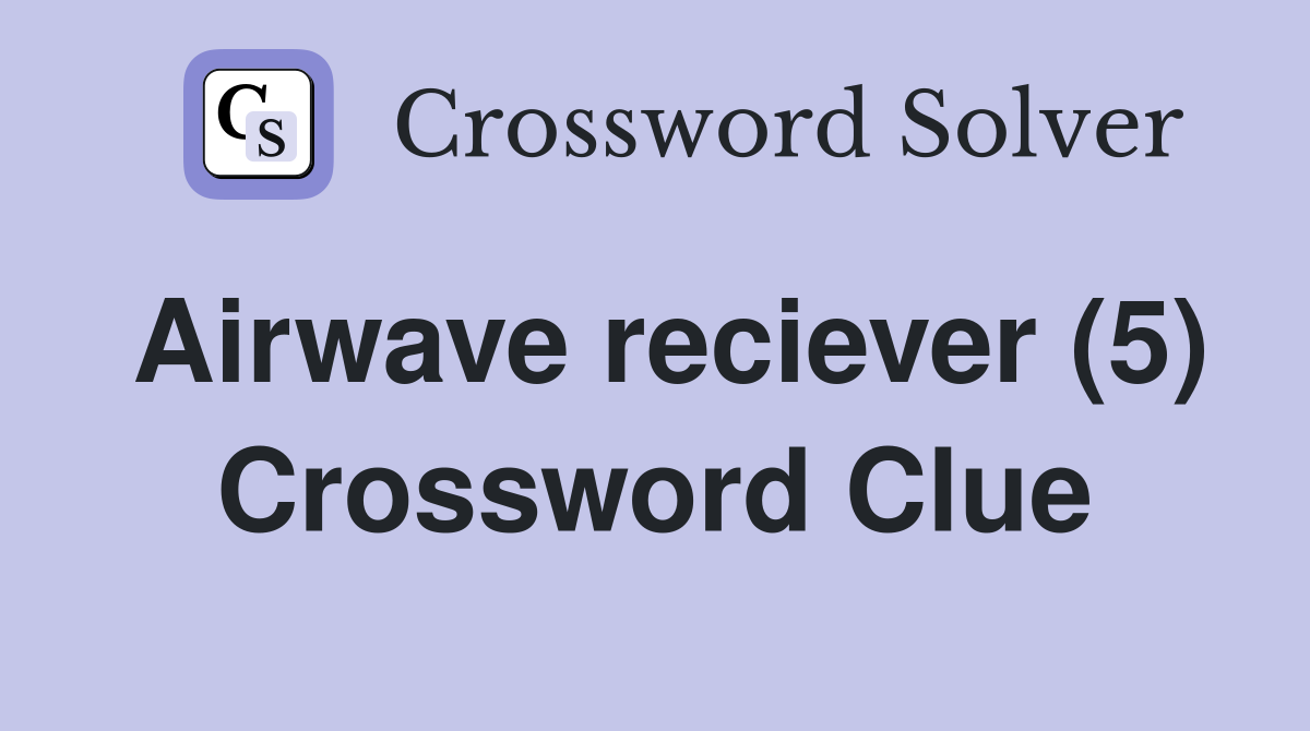 Airwave reciever (5) Crossword Clue