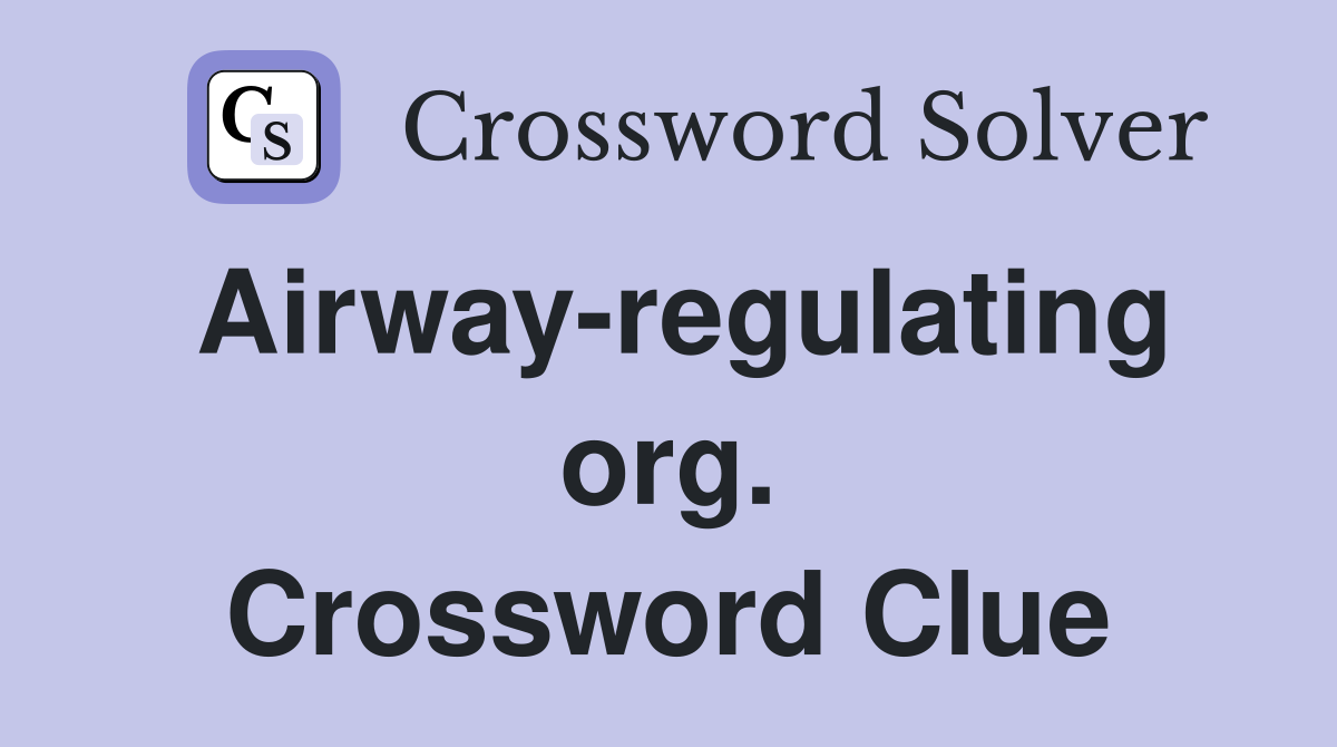 Airway-regulating org. Crossword Clue