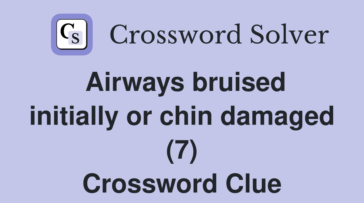 Airways bruised initially or chin damaged (7) Crossword Clue
