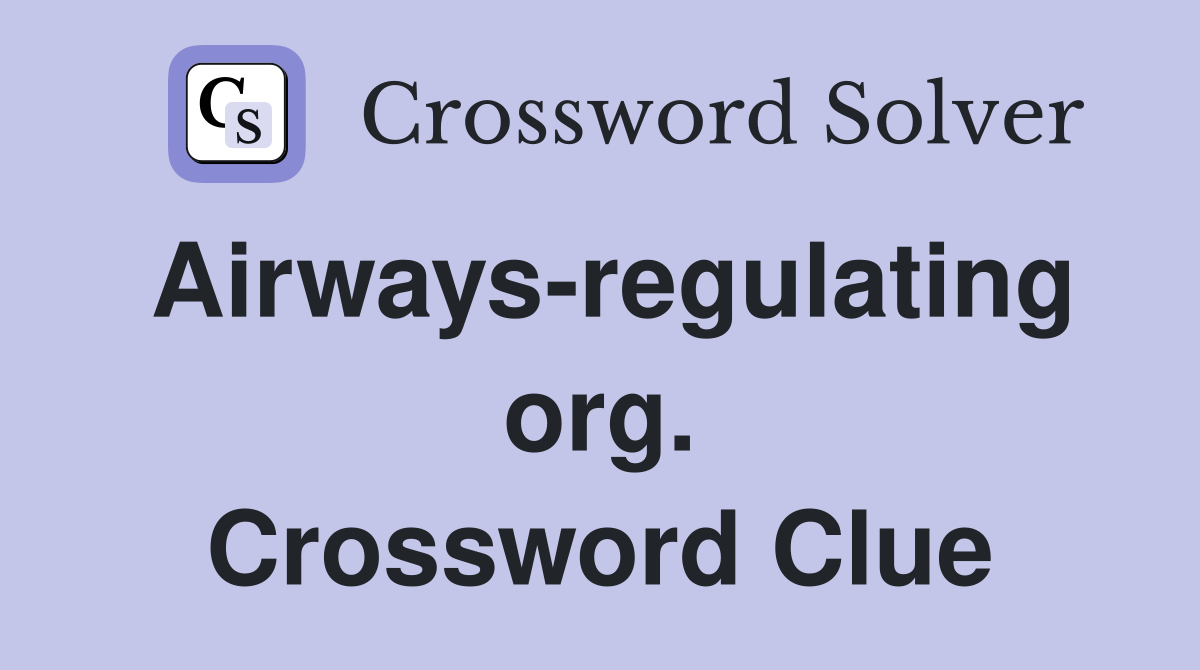 Airways-regulating org. Crossword Clue