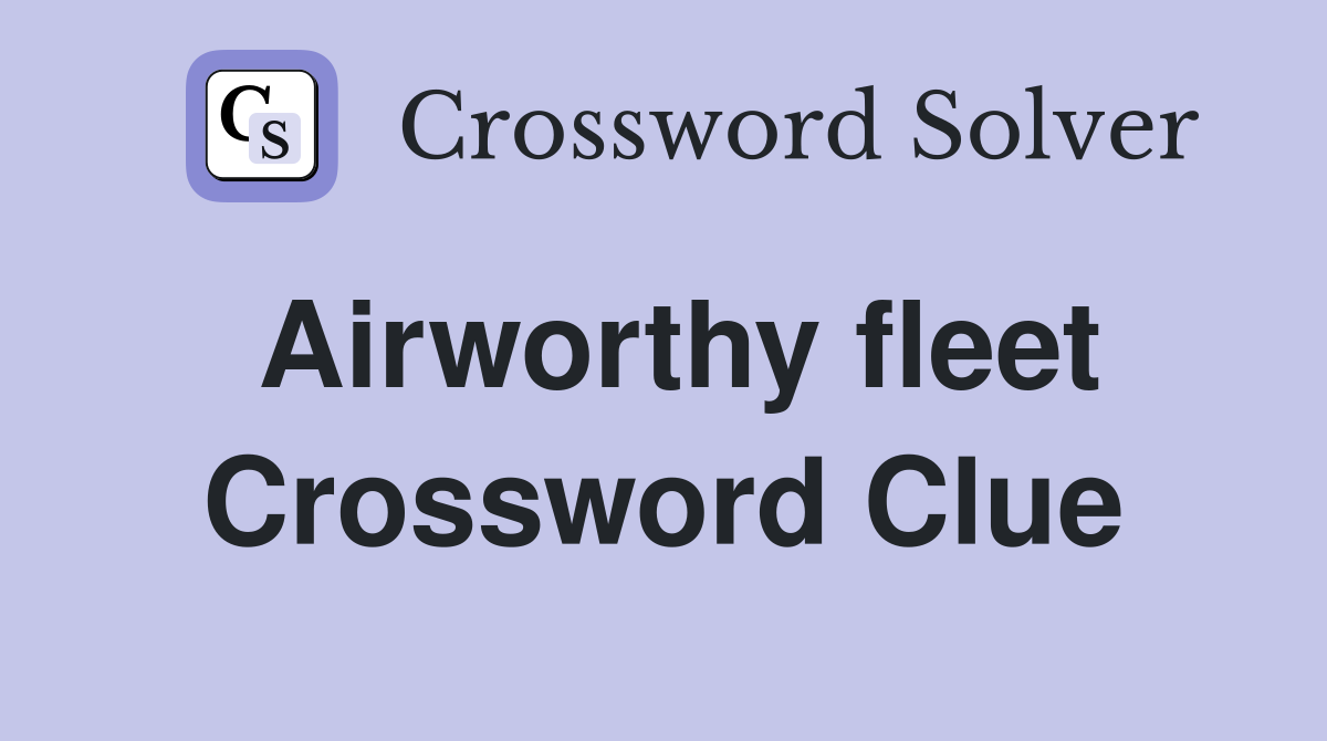Airworthy fleet Crossword Clue