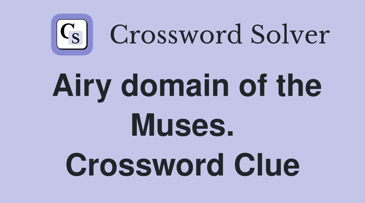Airy domain of the Muses. Crossword Clue