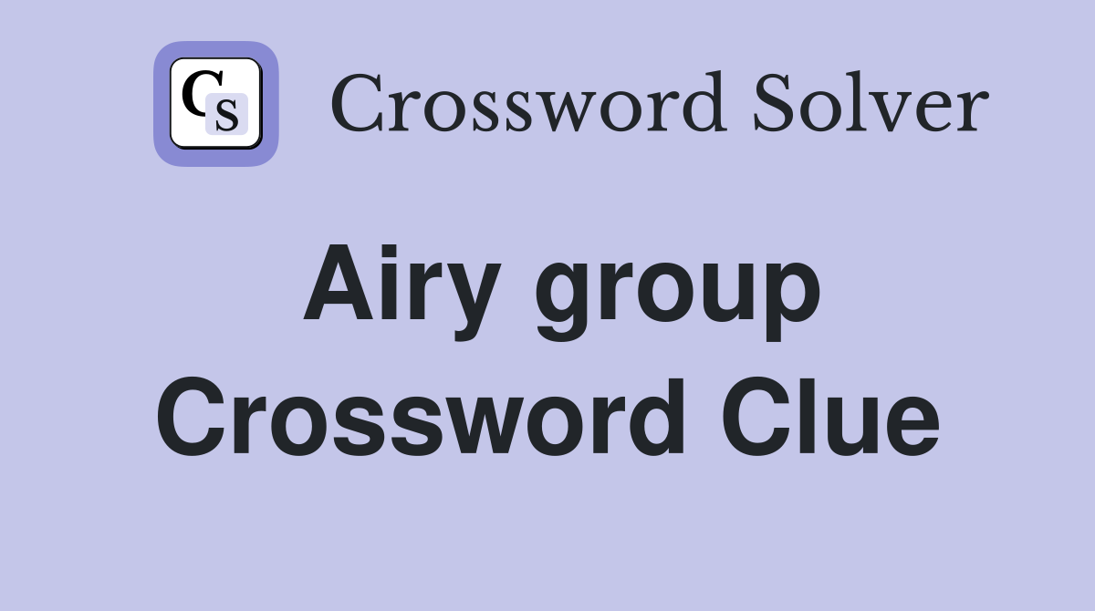 Airy group Crossword Clue
