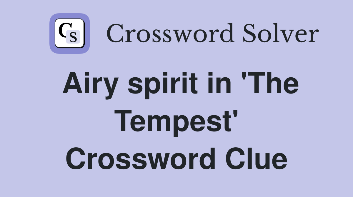 Airy spirit in 'The Tempest' Crossword Clue