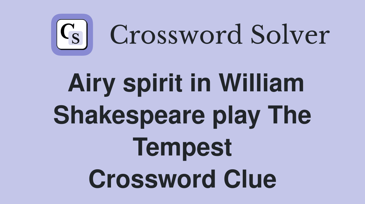 Airy spirit in William Shakespeare play The Tempest Crossword Clue