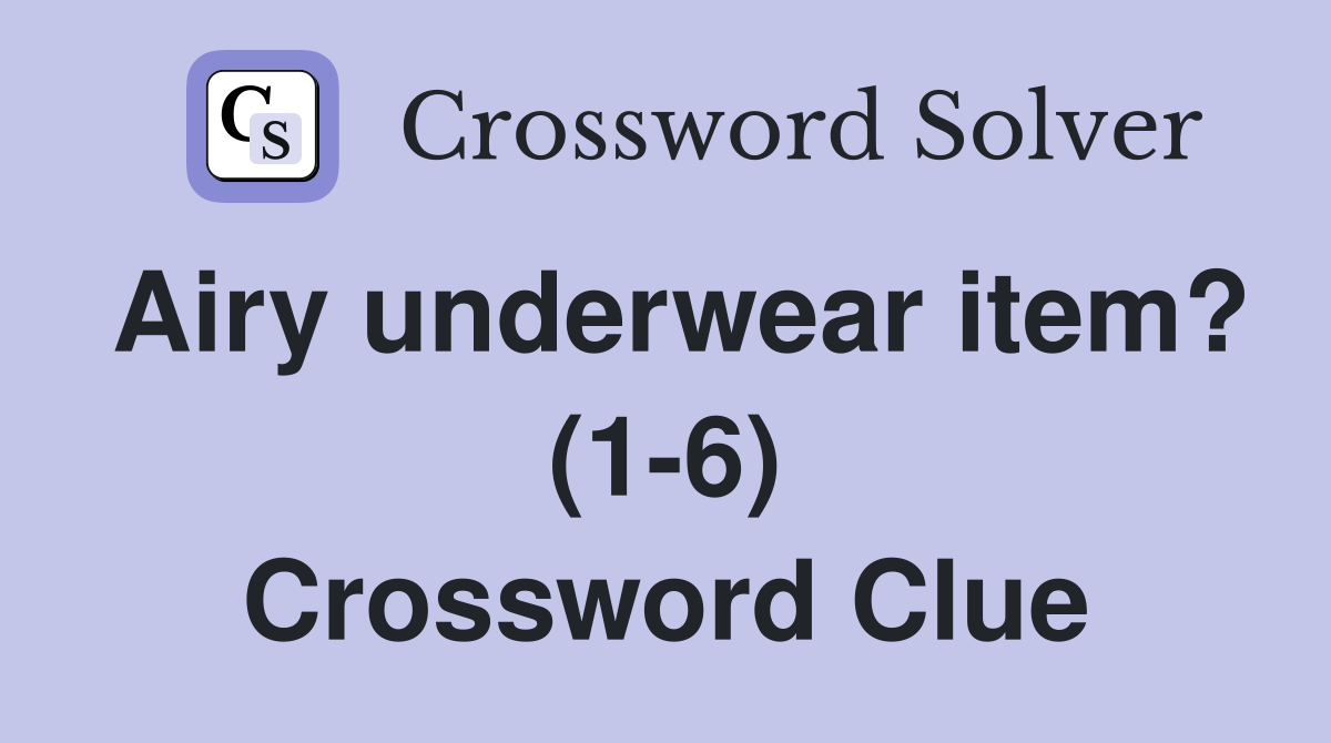 Airy underwear item? (1-6) Crossword Clue