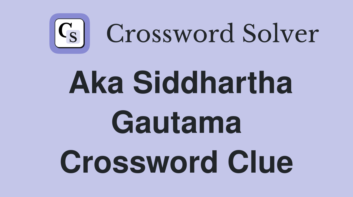 Aka Siddhartha Gautama Crossword Clue