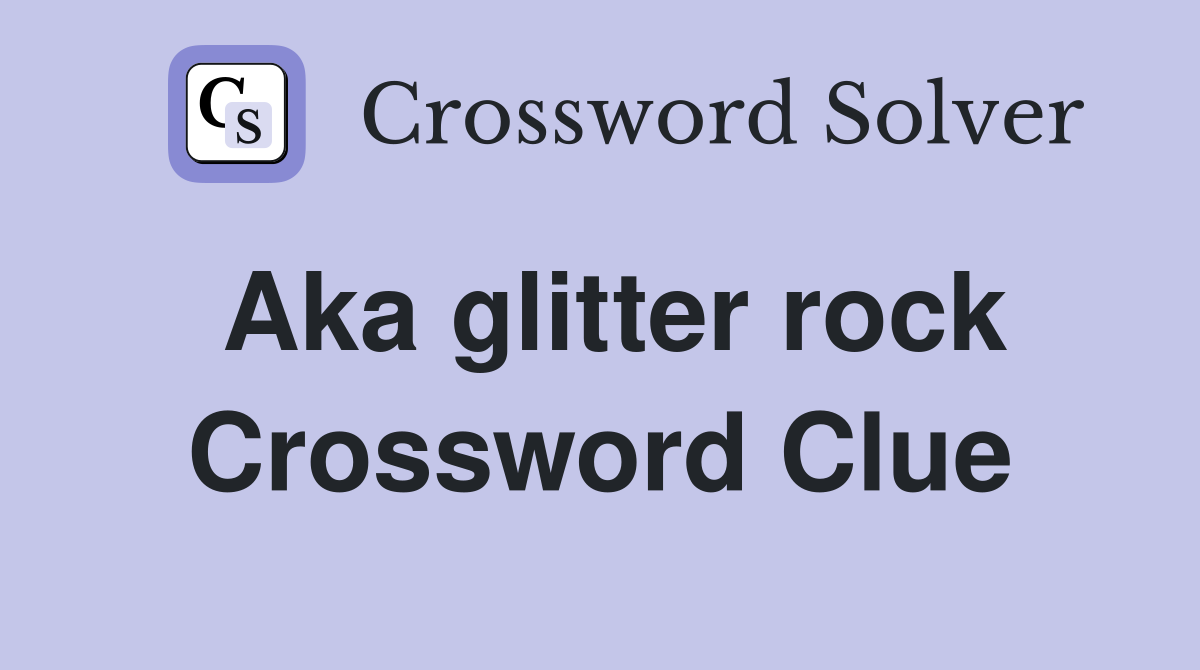 Aka glitter rock Crossword Clue