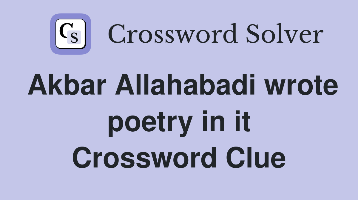 Akbar Allahabadi wrote poetry in it Crossword Clue