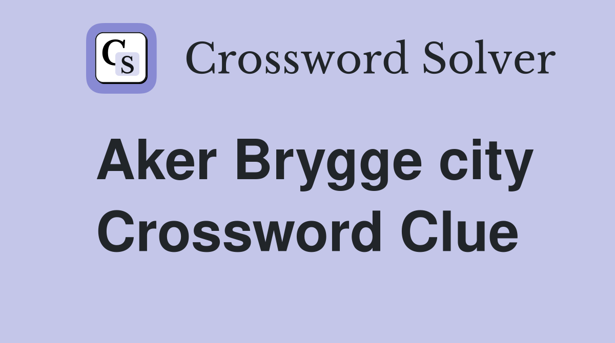 Aker Brygge city Crossword Clue