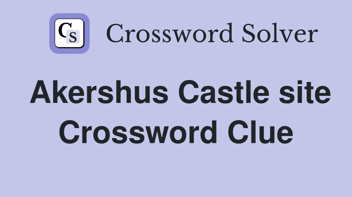 Akershus Castle site Crossword Clue