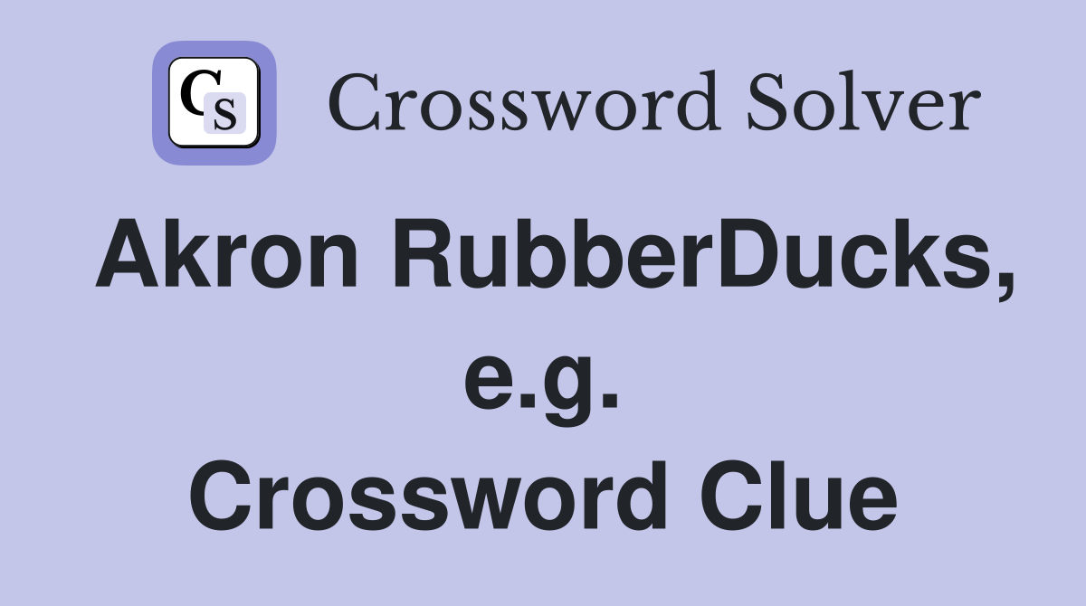 Akron RubberDucks, e.g. Crossword Clue