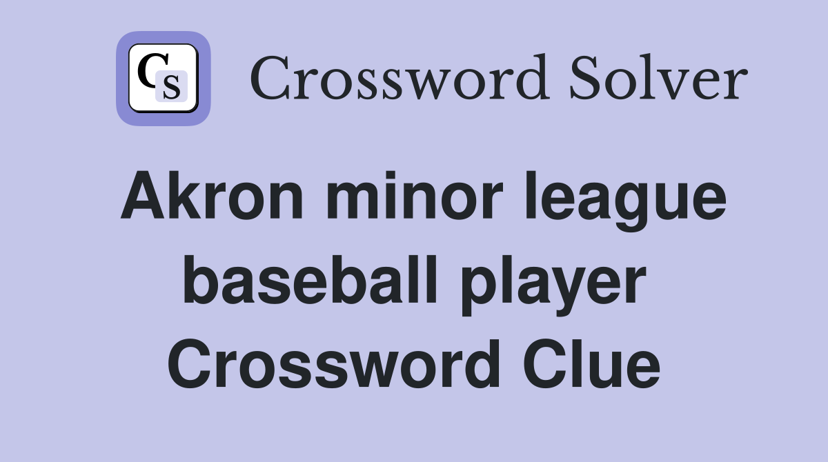 Akron minor league baseball player Crossword Clue