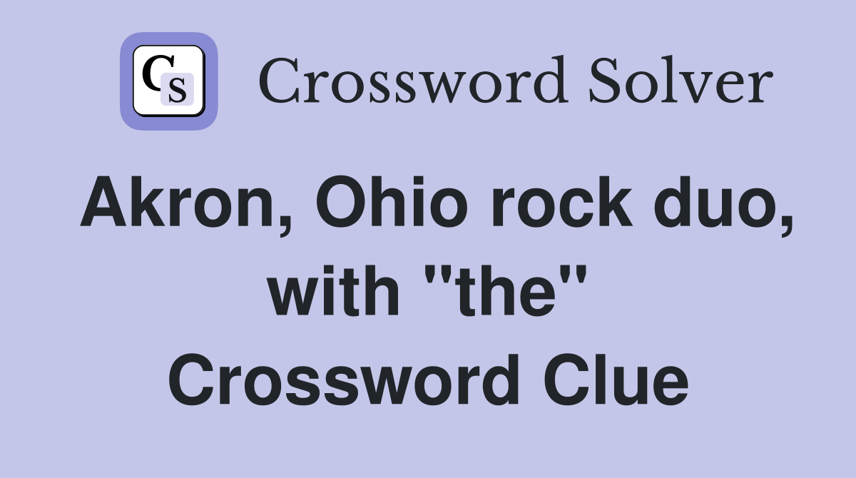 Akron, Ohio rock duo, with "the" Crossword Clue