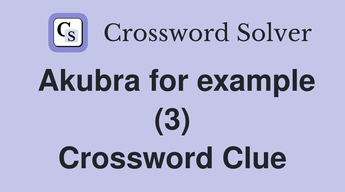 Akubra for example (3) Crossword Clue