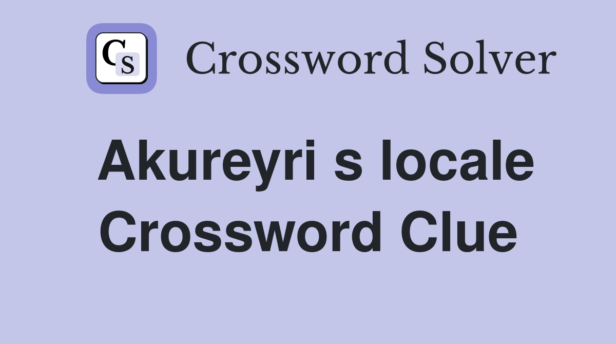 Akureyri s locale Crossword Clue