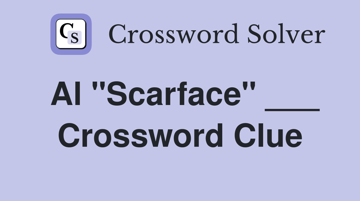 Al "Scarface" ___ Crossword Clue