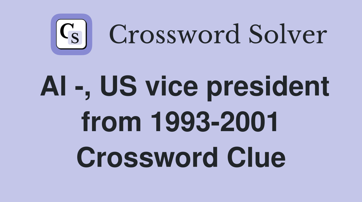 Al -, US vice president from 1993-2001 Crossword Clue