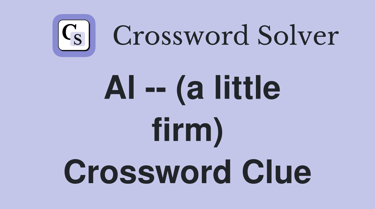 Al (a little firm) Crossword Clue Answers Crossword Solver