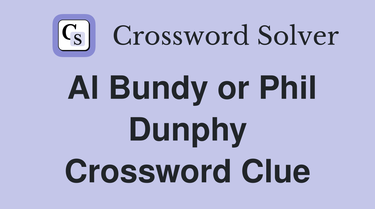 Al Bundy or Phil Dunphy Crossword Clue