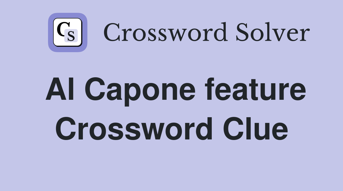 Al Capone feature Crossword Clue