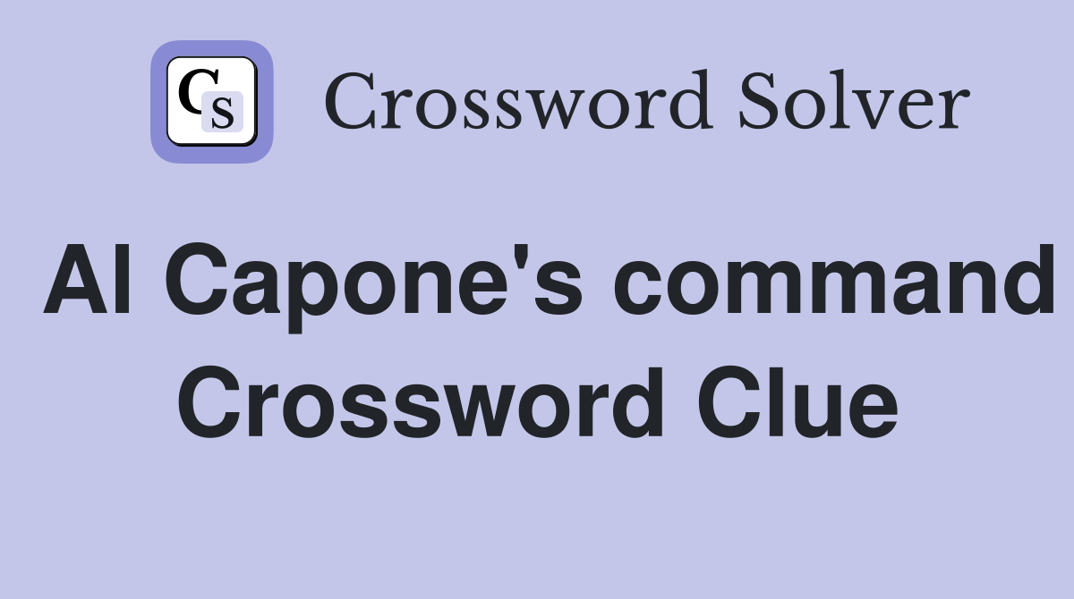 Al Capone's command Crossword Clue