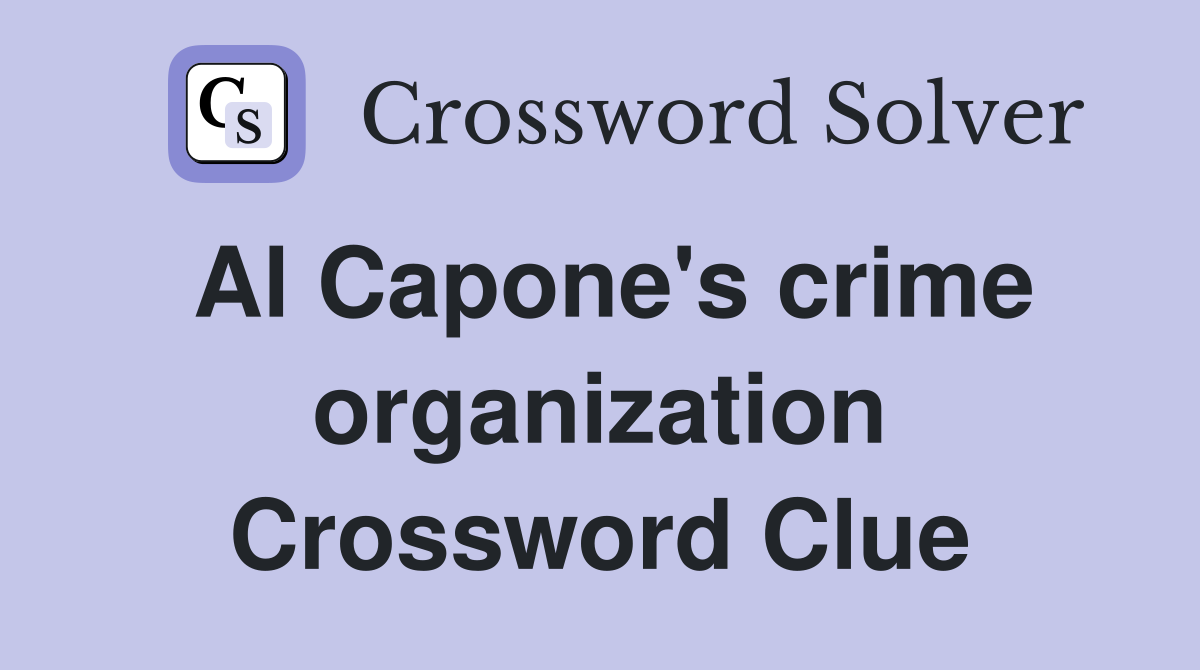 Al Capone's crime organization Crossword Clue