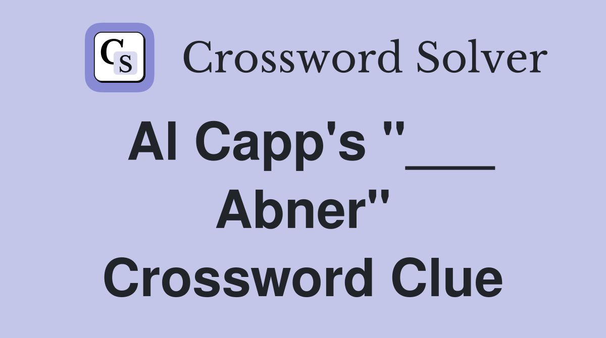 Al Capp's "___ Abner" Crossword Clue