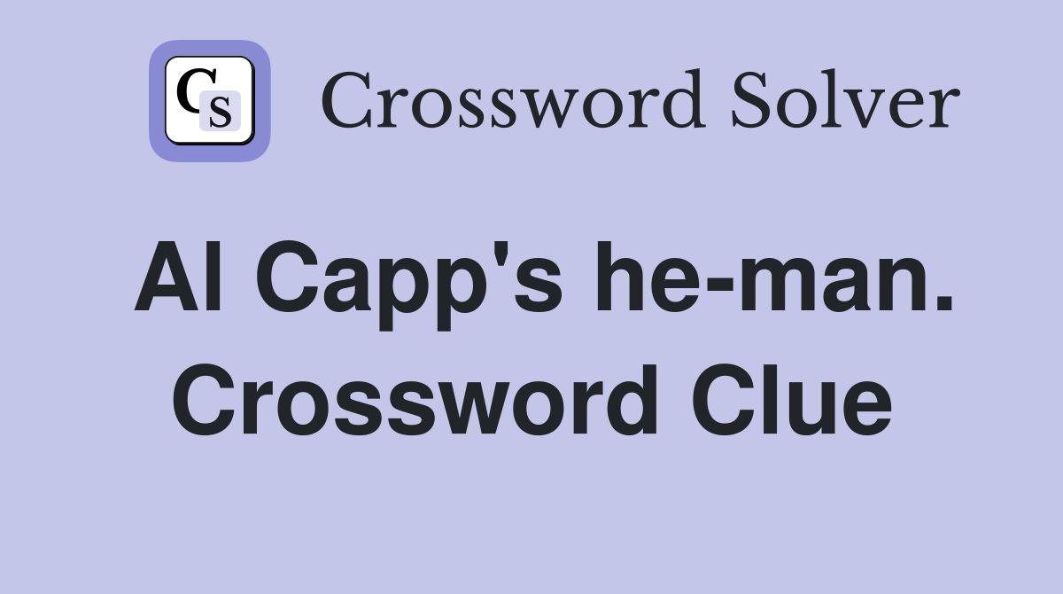 Al Capp's he-man. Crossword Clue