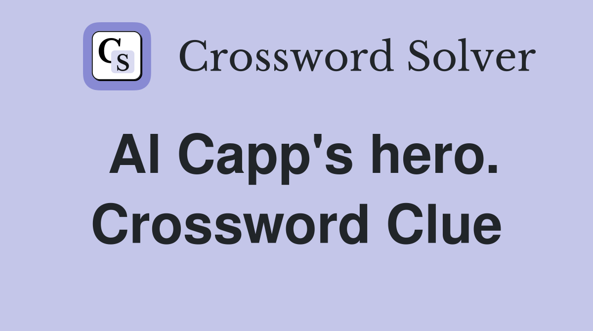 Al Capp's hero. Crossword Clue