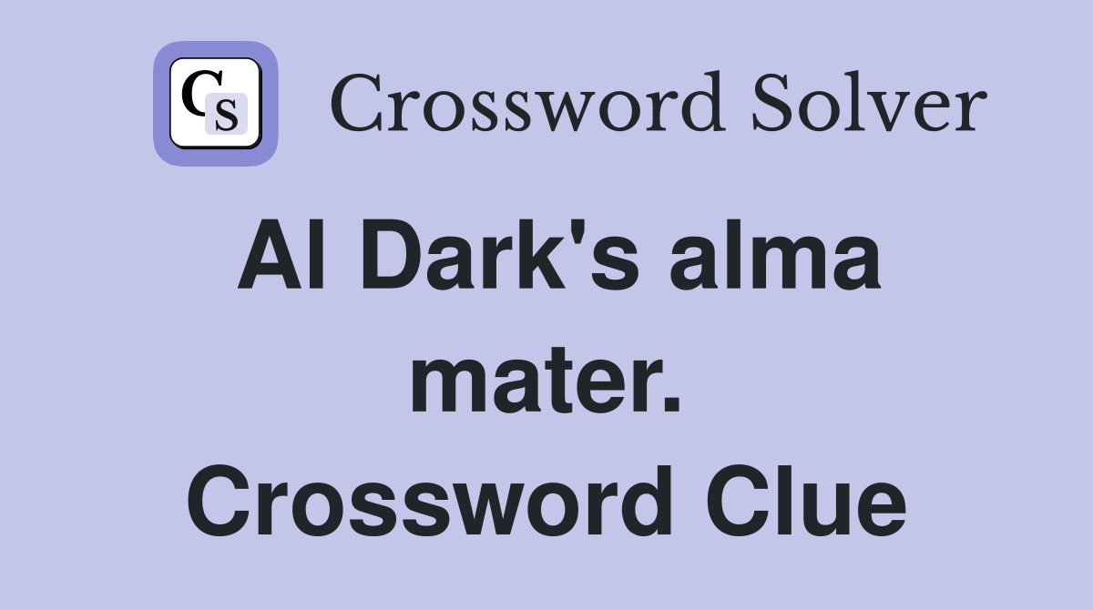 Al Dark's alma mater. Crossword Clue