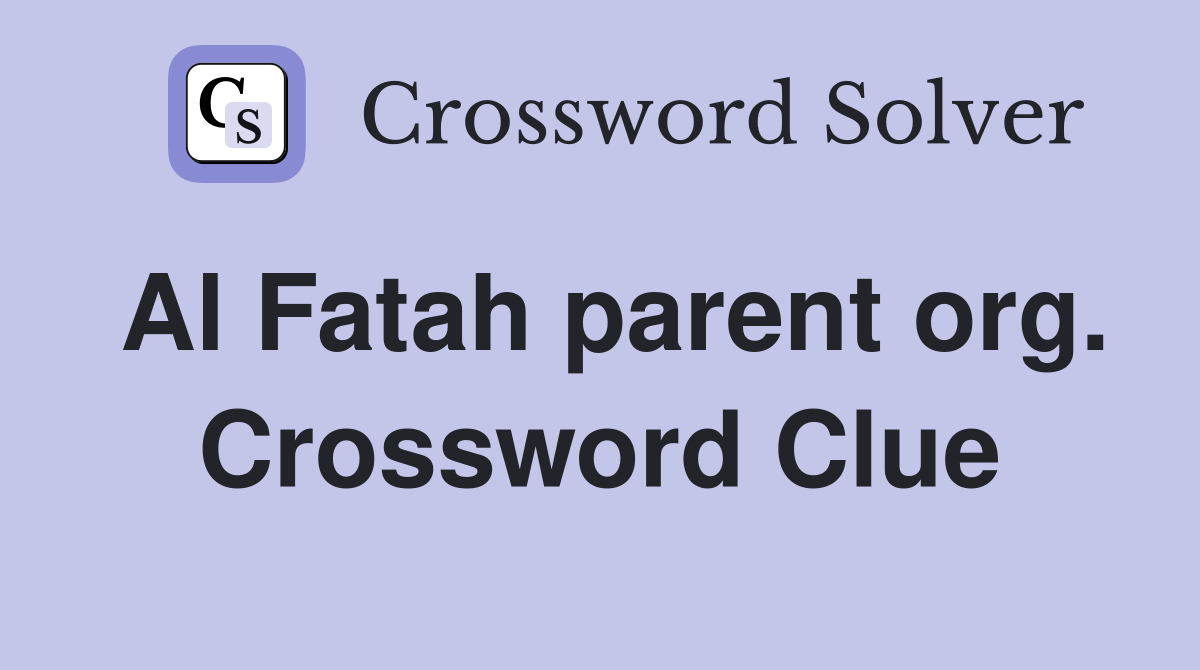 Al Fatah parent org. Crossword Clue